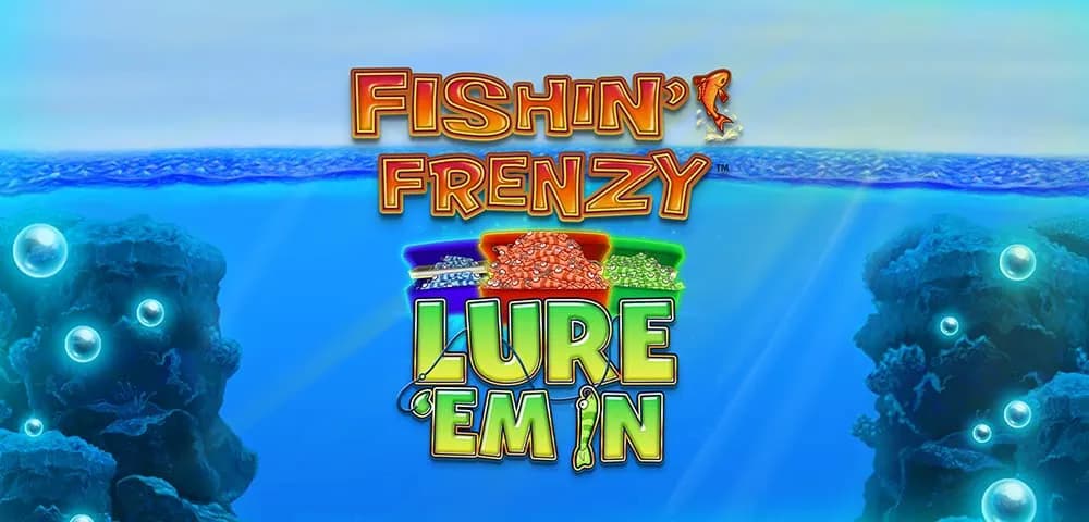 Fishin' Frenzy Lure 'Em In